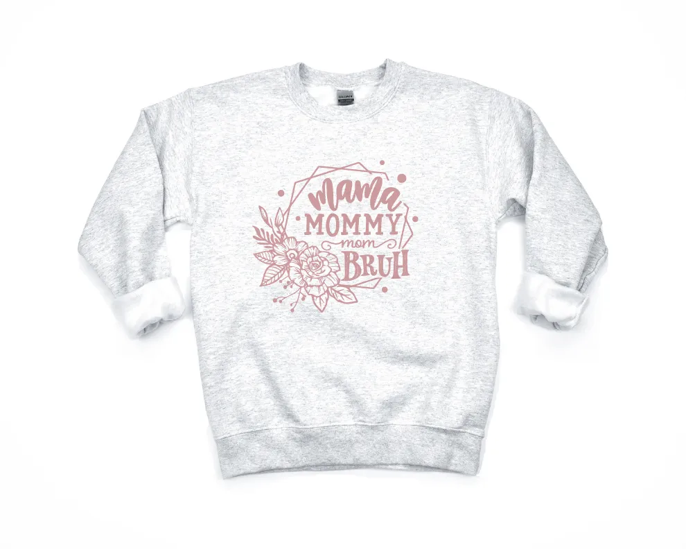 Mama, Mommy, Mom, Bruh Sweatshirt, Hoodie or Tee