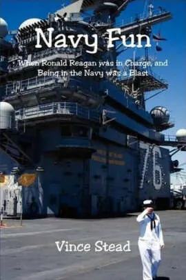 Paperback Book Navy Fun: When Ronald Reagan Was in Charge, and Being in the Navy Was a Blast Book